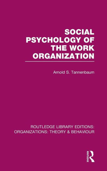 Social Psychology of the Work Organization (RLE: Organizations)