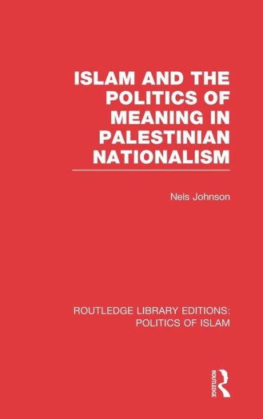 Islam and the Politics of Meaning in Palestinian Nationalism