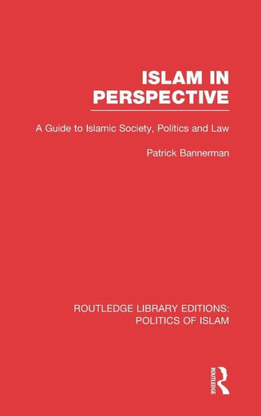 Islam in Perspective: A Guide to Islamic Society, Politics and Law