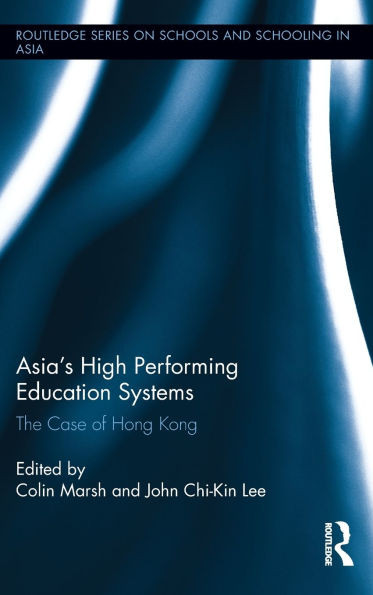 Asia's High Performing Education Systems: The Case of Hong Kong