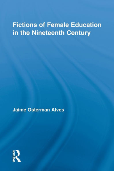 Fictions of Female Education in the Nineteenth Century