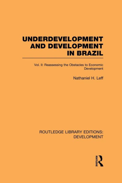 Underdevelopment and Development in Brazil: Volume II: Reassessing the Obstacles to Economic Development