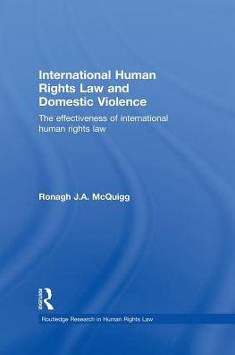 International Human Rights Law and Domestic Violence: The Effectiveness of International Human Rights Law