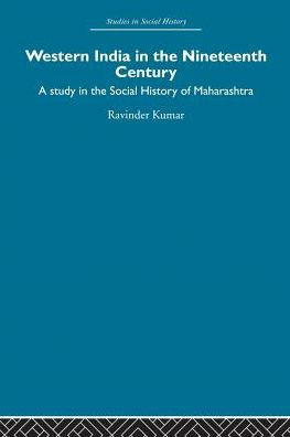 Western India in the Nineteenth Century: A study in the social history of Maharashtra