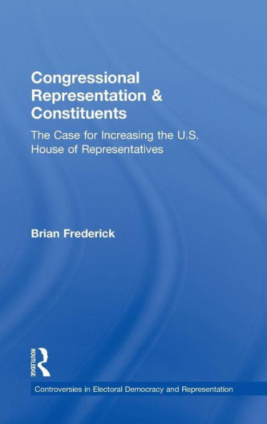 Congressional Representation & Constituents: The Case for Increasing the U.S. House of Representatives