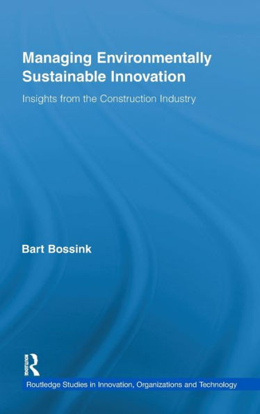 Managing Environmentally Sustainable Innovation: Insights from the Construction Industry