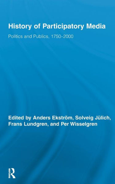 History of Participatory Media: Politics and Publics, 1750-2000