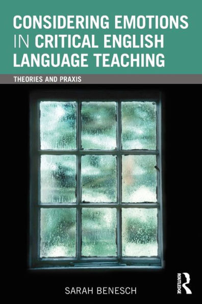 Considering Emotions in Critical English Language Teaching: Theories and Praxis