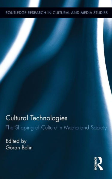 Cultural Technologies: The Shaping of Culture in Media and Society