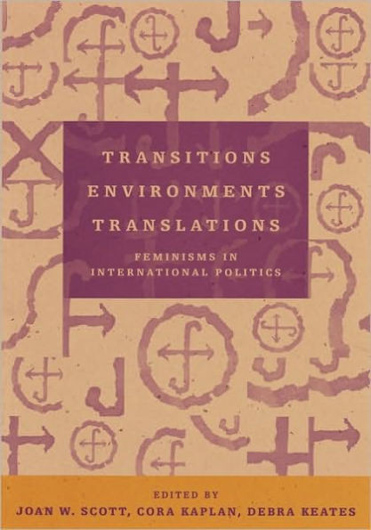 Transitions Environments Translations: Feminisms in International Politics