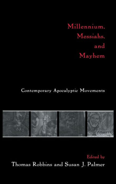 Millennium, Messiahs, and Mayhem: Contemporary Apocalyptic Movements