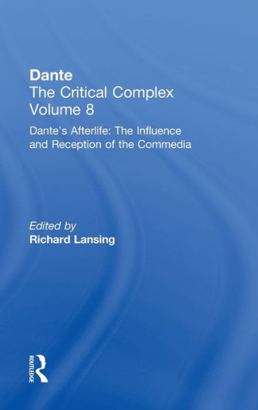 Dante's Afterlife: The Commedia Reborn in Art: Dante: The Critical Complex