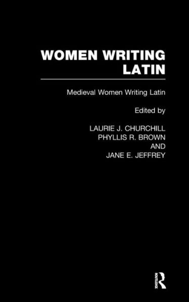 Women Writing Latin: Medieval Modern Women Writing Latin