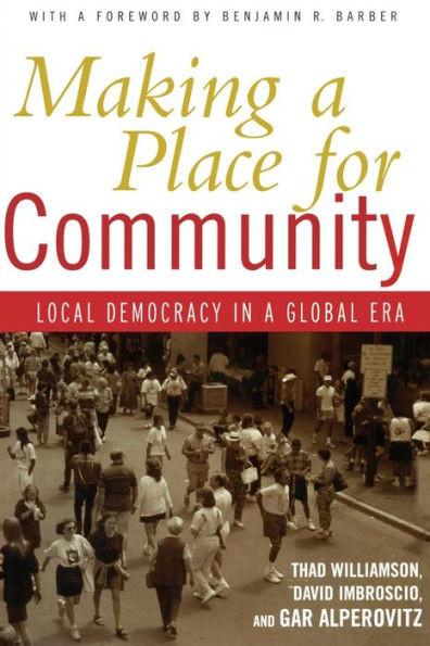 Making a Place for Community: Local Democracy in a Global Era