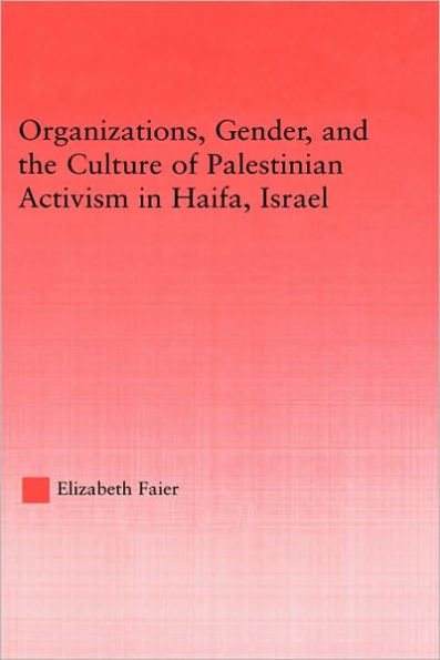 Organizations, Gender and the Culture of Palestinian Activism in Haifa, Israel
