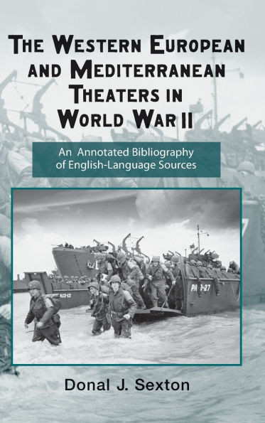 The Western European and Mediterranean Theaters in World War II: An Annotated Bibliography of English-Language Sources