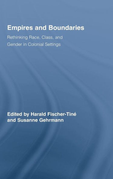 Empires and Boundaries: Rethinking Race, Class, and Gender in Colonial Settings
