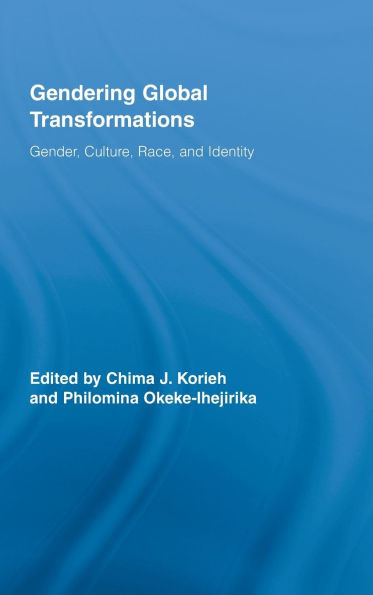 Gendering Global Transformations: Gender, Culture, Race, and Identity