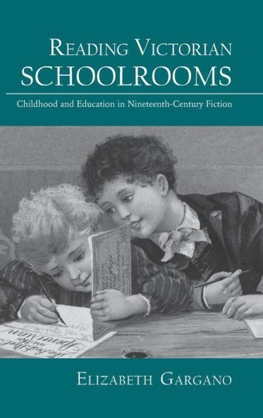 Reading Victorian Schoolrooms: Childhood and Education in Nineteenth-Century Fiction