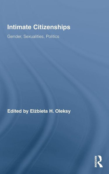 Intimate Citizenships: Gender, Sexualities, Politics
