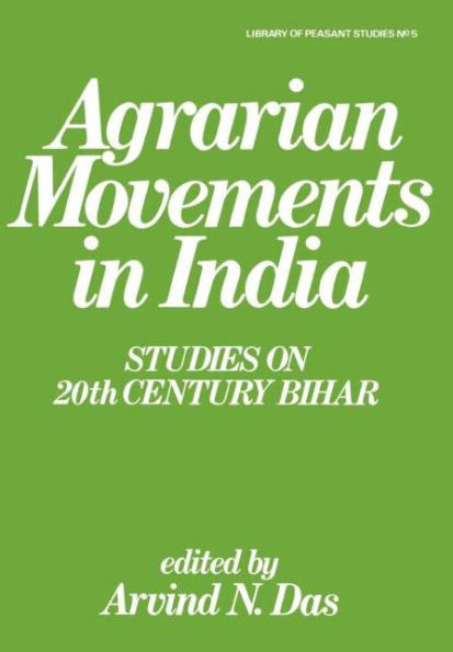 Agrarian Movements in India: Studies on 20th Century Bihar