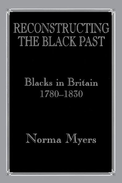 Reconstructing the Black Past: Blacks in Britain 1780-1830