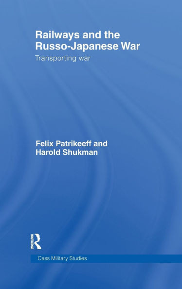Railways and the Russo-Japanese War: Transporting War