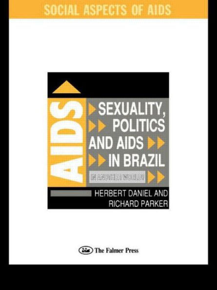 Sexuality, Politics and AIDS in Brazil: In Another World?