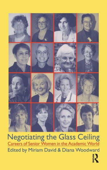 Negotiating the Glass Ceiling: Careers of Senior Women in the Academic World