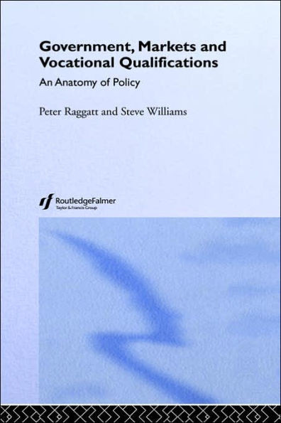 Government, Markets and Vocational Qualifications: An Anatomy of Policy