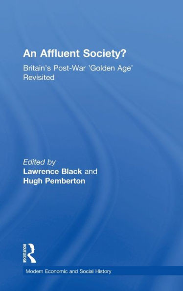 An Affluent Society?: Britain's Post-War 'Golden Age' Revisited