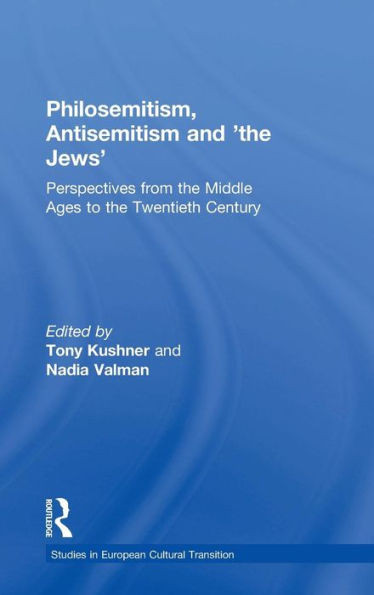 Philosemitism, Antisemitism and 'the Jews': Perspectives from the Middle Ages to the Twentieth Century