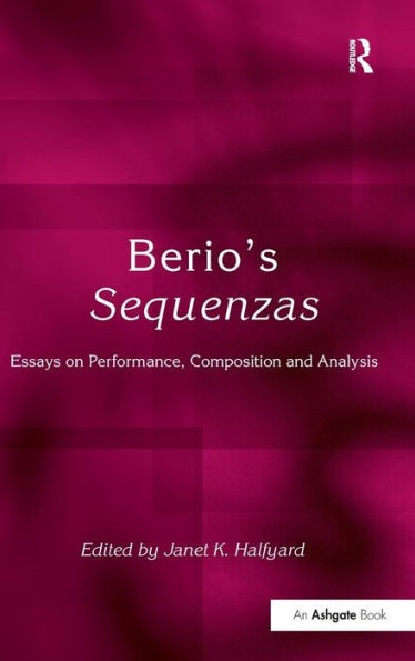 Berio's Sequenzas: Essays on Performance, Composition and Analysis