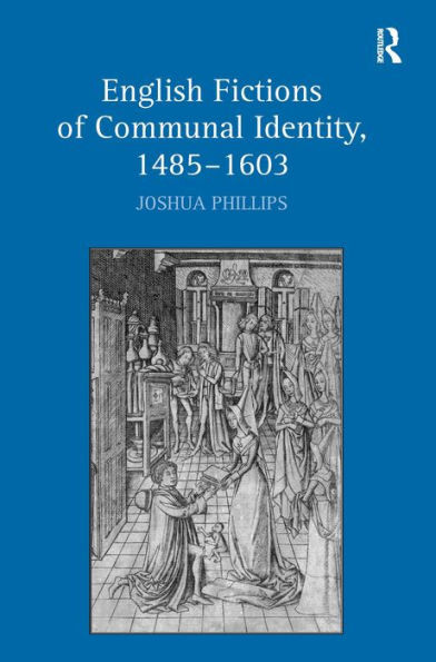 English Fictions of Communal Identity, 1485-1603