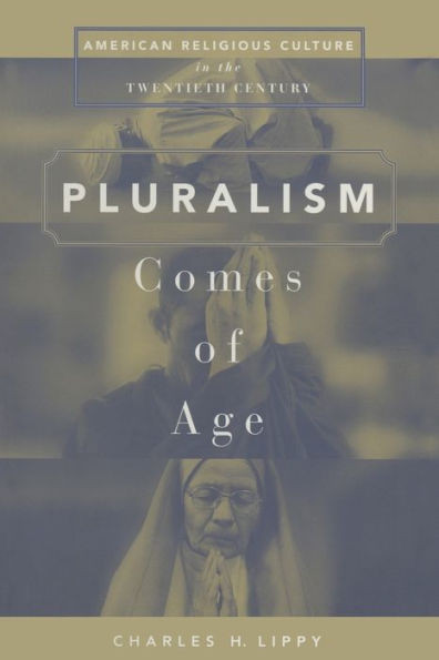 Pluralism Comes of Age American Religious Culture in the Twentieth Century