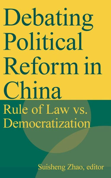 Debating Political Reform in China: Rule of Law vs. Democratization