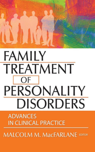 Family Treatment of Personality Disorders: Advances in Clinical Practice