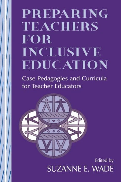 Preparing Teachers for Inclusive Education: Case Pedagogies and Curricula for Teacher Educators