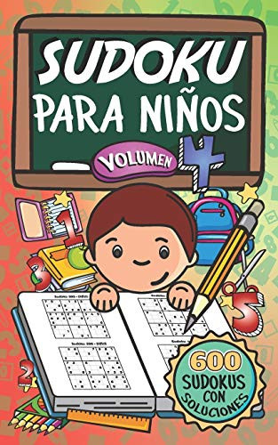 Sudoku Para Niños - Vol·men 4: 600 Juegos De Sudoku Para Todos Los Niveles (Spanish Edition)