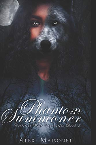 Celestial Wulf Chronicles: Book #2 Phantom Summoner