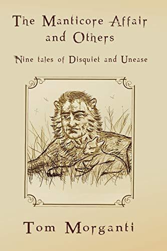 The Manticore Affair: Nine Tales of Disquiet and Unease