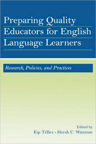 Preparing Quality Educators for English Language Learners: Research, Policy, and Practice