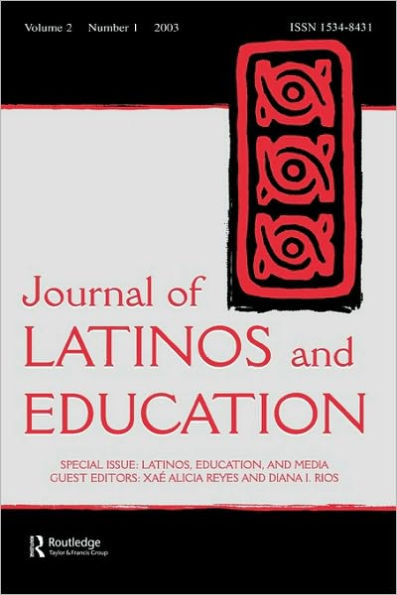 Latinos, Education, and Media: A Special Issue of the journal of Latinos and Education