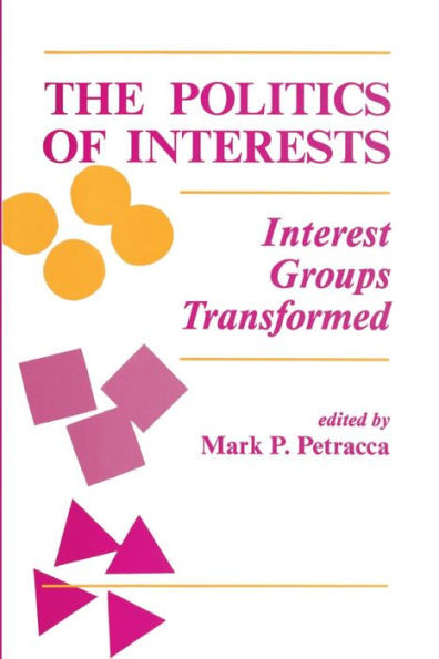 The Politics Of Interests: Interest Groups Transformed
