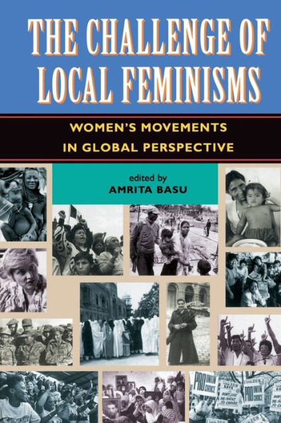 The Challenge Of Local Feminisms: Women's Movements In Global Perspective