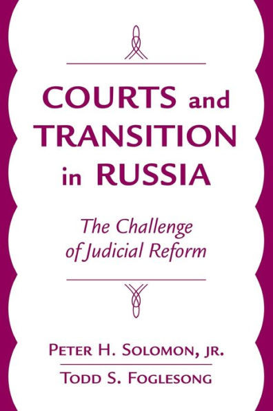 Courts And Transition In Russia: The Challenge Of Judicial Reform