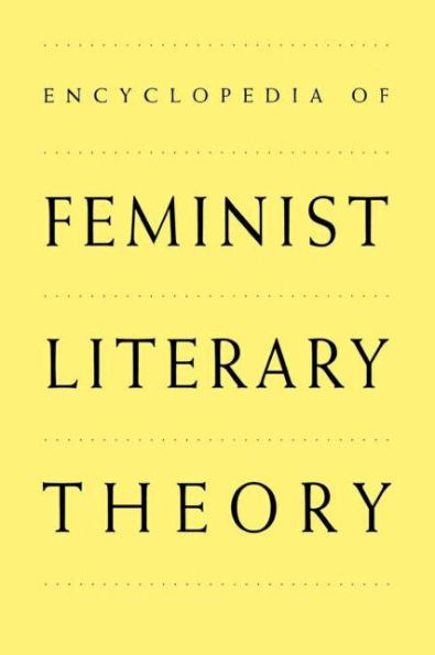 Encyclopedia of Feminist Literary Theory