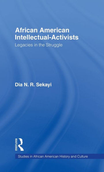 African American Intellectual-Activists: Legacies in the Struggle
