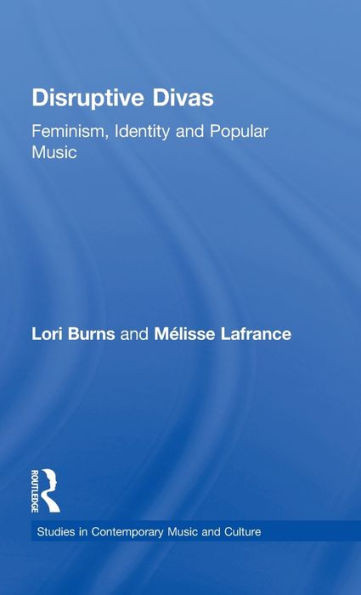 Disruptive Divas: Feminism, Identity and Popular Music