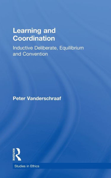 Learning and Coordination: Inductive Deliberation, Equilibrium and Convention